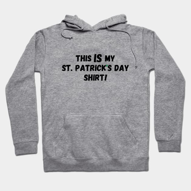 This IS My St. Patrick's Day Shirt (green apostrophe) Hoodie by FartMerch